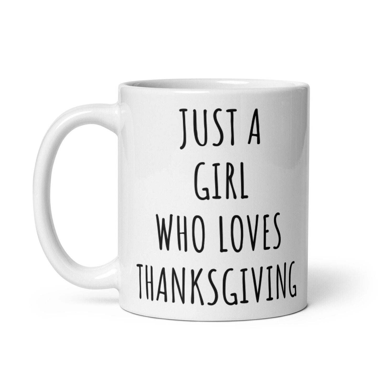 Just A Girl Who Loves Thanksgiving Mug | Thanksgiving Coffee Mugs | Thanksgiving Home Decor | Thanksgiving Gifts | Cute Thanksgiving Cups